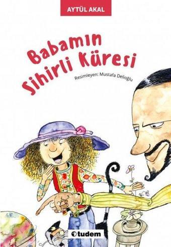 Babamın Sihirli Küresi - Aytül Akal - Uçanbalık Yayıncılık