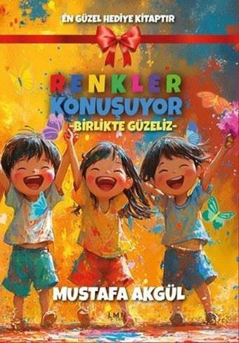 Renkler Konuşuyor - Birlikte Güzeliz - Mustafa Akgül - Liman Çocuk