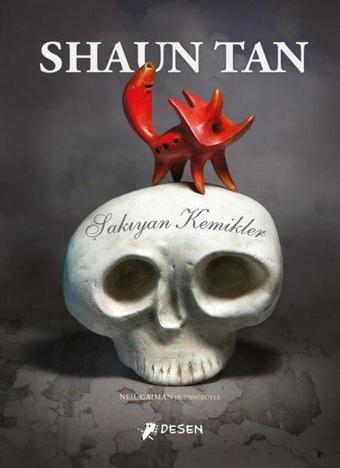 Şakıyan Kemikler - Shaun Tan - Desen Yayınları