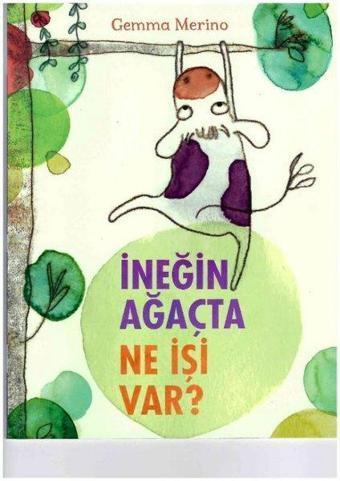 İneğin Ağaçta Ne İşi Var? - Gemma Merino - Beta Kids