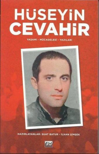 Hüseyin Cevahir - Yaşamı  - Mücadelesi - Yazıları - Kolektif  - Su Yayınları