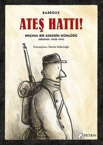 Ateş Hattı!-Meçhul Bir Askerin Günlüğü - Barroux  - Desen Yayınları