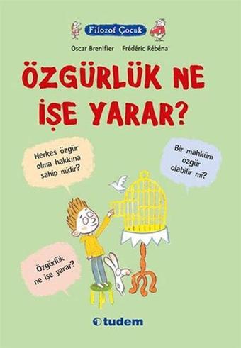 Filozof Çocuk - Özgürlük Ne İşe Yarar? - Oscar Brenifier - Tudem Yayınları