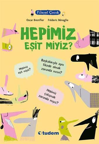 Filozof Çocuk - Hepimiz Eşit Miyiz? - Oscar Brenifier - Tudem Yayınları