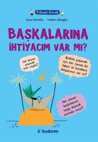 Filozof Çocuk - Başkalarına İhtiyacım Var Mı? - Oscar Brenifier - Tudem Yayınları