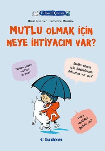 Filozof Çocuk - Mutlu Olmak İçin Neye İhtiyacım Var? - Oscar Brenifier - Tudem Yayınları