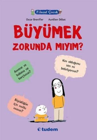 Filozof Çocuk - Büyümek Zorunda Mıyım? - Oscar Brenifier - Tudem Yayınları