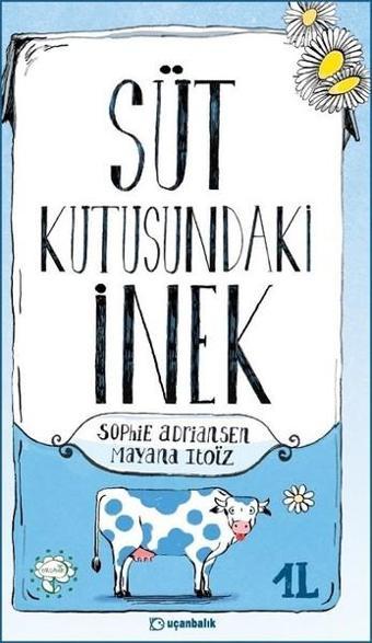 Süt Kutusundaki İnek - Sophie Adriansen - Uçanbalık Yayıncılık