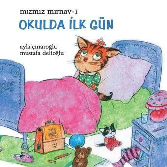 Okulda İlk Gün - Mızmız Mırnav 1 - Ayla Çınaroğlu - Uçanbalık Yayıncılık