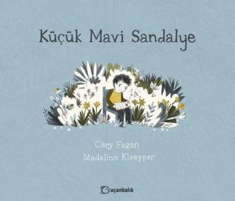 Küçük Mavi Sandalye - Cary Fagan - Uçanbalık Yayıncılık