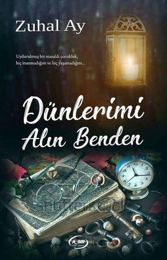 Dünlerimi Alın Benden - Zuhal Ay - A_Sır Kitap Yayınevi