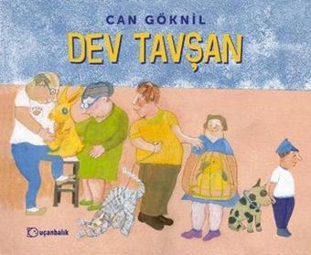 Dev Tavşan - Can Göknil - Uçanbalık Yayıncılık