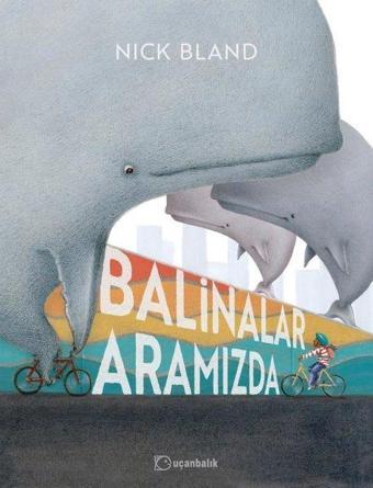 Balinalar Aramızda - Nick Bland - Uçanbalık Yayıncılık