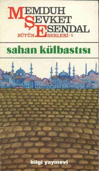 Sahan Külbastısı - Memduh Şevket Esendal - Bilgi Yayınevi