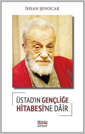 Üstad'ın Gençliğe Hitabesi'ne Dair - İhsan Şenocak - Hüküm Kitap