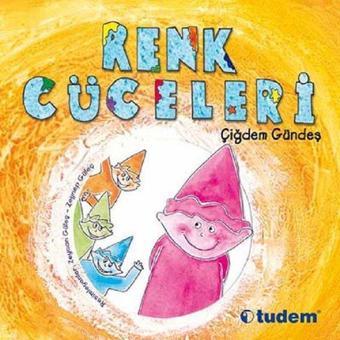 Renk Cüceleri - Çiğdem Gündeş - Tudem Yayınları