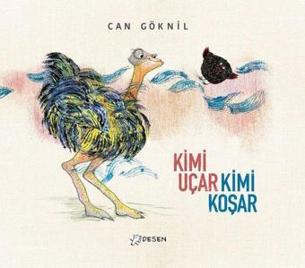 Kimi Uçar Kimi Koşar - Can Göknil - Desen Yayınları