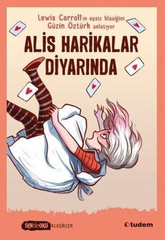 Alis Harikalar Diyarında - Sen de Oku - Lewis Carroll - Tudem Yayınları