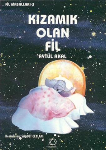 Kızamık Olan Fil - Fil Masalları 3 - Aytül Akal - Uçanbalık Yayıncılık