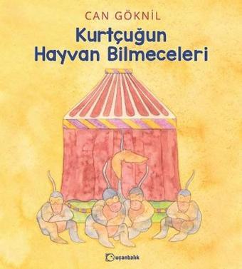 Kurtçuğun Hayvan Bilmeceleri - Can Göknil - Uçanbalık Yayıncılık