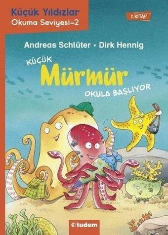 Küçük Mürmür Okula Başlıyor  -  Küçük Yıldızlar Okuma Seviyesi 2 - Andreas Schlüter - Tudem Yayınları