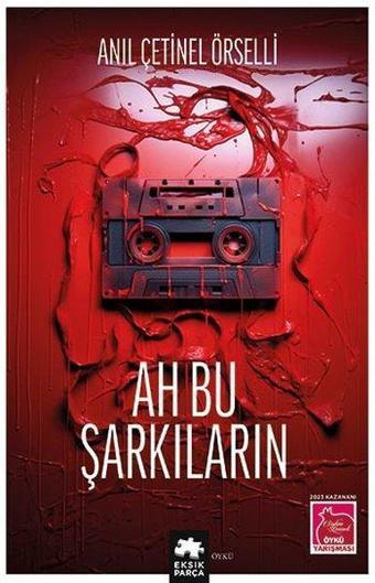 Ah Bu Şarkıların - Eksik Parça Yayınları