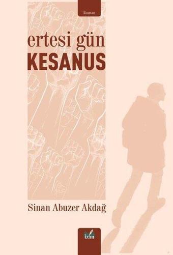 Ertesi Gün Kesanus - Sinan Abuzer Akdağ - İzan Yayıncılık