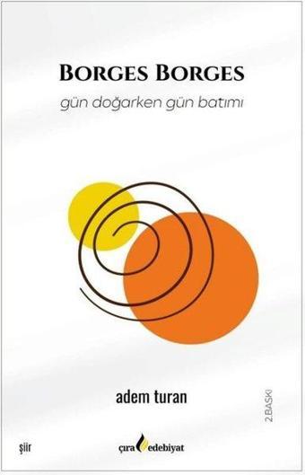 Borges Borges Gün Doğarken Gün Batımı - Adem Turan - Çıra Yayınları