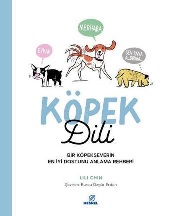 Köpek Dili - Bir Köpekseverin En İyi Dostunu Anlama Rehberi - Lili Chin - Nesnel Yayınları