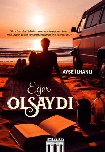 Eğer Olsaydı - Ayşe İlhanlı - Patara Kitap