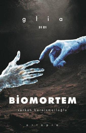 Biomortem - Glia S1 E1 - Serkan Karaismailoğlu - Ortapia Yayınları
