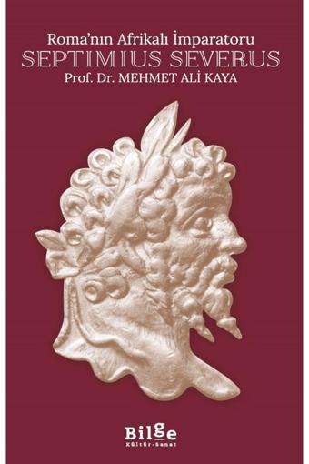 Bilge Kültür Sanat Roma’Nın Afrikalı İmparatoru Septimius Severus - Bilge Kültür Sanat