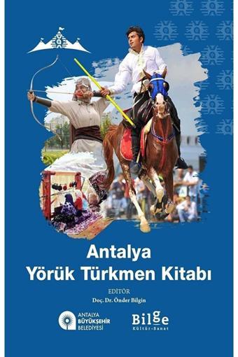 Bilge Kültür Sanat Antalya Yörük Türkmen Kitabı / Kolektif 9786258274219 - Bilge Kültür Sanat