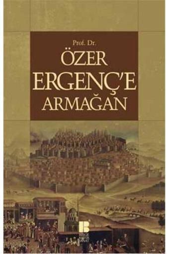 Bilge Kültür Sanat Prof. Dr. Özer Ergenç'E Armağan - Bilge Kültür Sanat