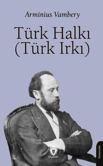 Türk Halkı (Türk Irkı) - Arminius Vambery - Dorlion Yayınevi