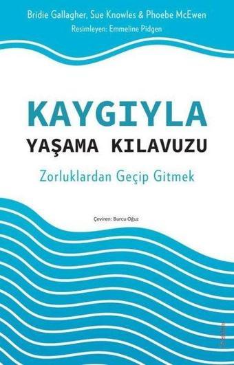 Kaygıyla Yaşama Kılavuzu - Zorluklardan Geçip Gitmek - Bridie Gallagher - Sola Unitas