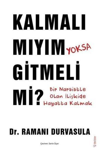 Kalmalı mıyım Yoksa Gitmeli mi? Bir Narsistle Olan İlişkide Hayatta Kalmak - Ramani Durvasula - Sola Unitas