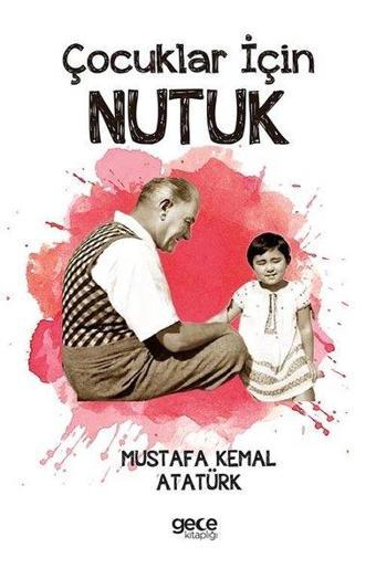 Çocuklar İçin Nutuk - Mustafa Kemal Atatürk - Gece Kitaplığı