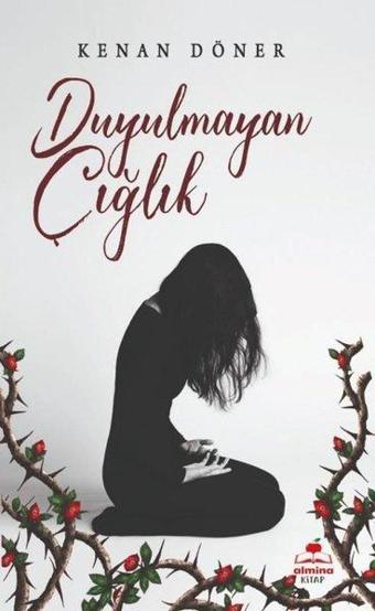 Duyulmayan Çığlık - Kenan Döner - Almina Kitap