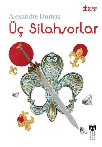 Üç Silahşorlar - Klasikleri Okuyorum - Doğan Çocuk