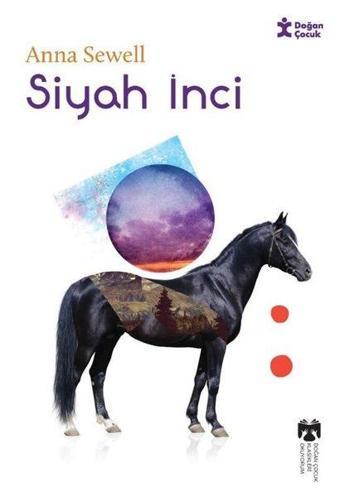 Siyah İnci - Klasikleri Okuyorum - Anna Sewell - Doğan Çocuk