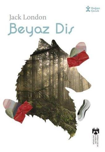 Beyaz Diş - Klasikleri Okuyorum - Doğan Çocuk