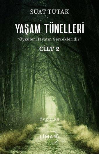 Yaşam Tünelleri - Öyküler Cilt 2 - Suat Tutak - Liman Yayınevi