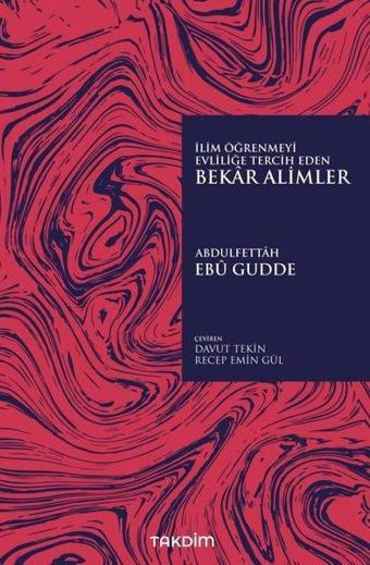 İlim Öğrenmeyi Evliliğe Tercih Eden Bekar Alimler - Abdulfettah Ebü Gudde - Takdim