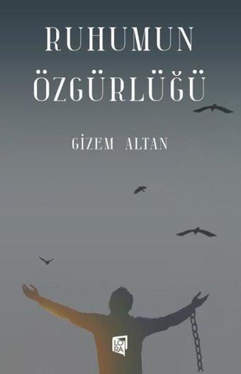 Ruhumun Özgürlüğü - Lora Yayıncılık
