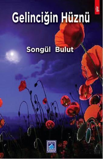 Gelinciğin Hüznü - Songül Bulut - Göl Kitap