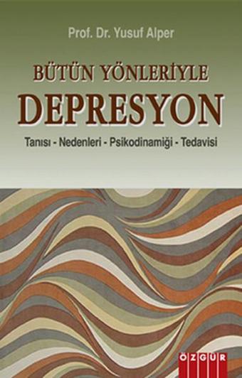 Bütün Yönleriyle Depresyon - Yusuf Alper - Özgür Yayınları