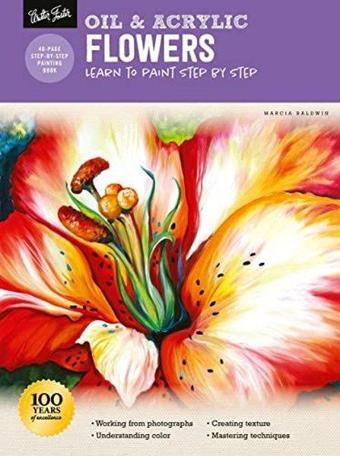 Oil & Acrylic: Flowers : Learn to paint step by step - Marcia Baldwin - Walter Foster Publishing