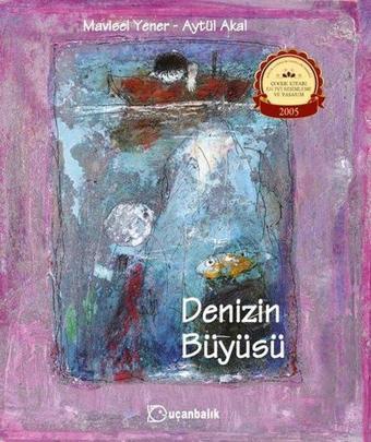 Denizin Büyüsü - Aytül Akal - Uçanbalık Yayıncılık