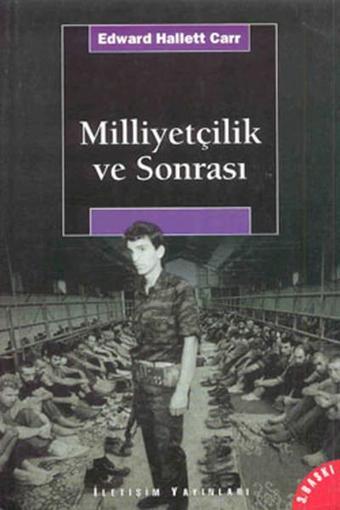 Milliyetçilik ve Sonrası - Edward Hallett Carr - İletişim Yayınları